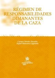 RÉGIMEN DE RESPONSABILIDADES DIMANANTES DE LA CAZA | 9788484568117 | ORTUÑO NAVALÓN, CARMEN / MANZANA LAGUARDA, RAFAEL