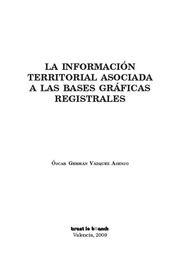 INFORMACIÓN TERRITORIAL ASOCIADA A LAS BASES GRÁFICAS REGISTRALES, LA | 9788498764864 | VÁZQUEZ ASENJO, ÓSCAR GERMÁN