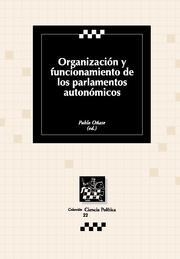ORGANIZACIÓN Y FUNCIONAMIENTO DE LOS PARLAMENTOS AUTONÓMICOS | 9788484567288 | OÑATE RUBALCABA, PABLO