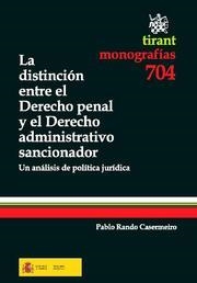 DISTINCIÓN ENTRE EL DERECHO PENAL Y EL DERECHO ADMINISTRATIVO SANCIONADOR, LA | 9788498768145 | RANDO CASERMEIRO, PABLO