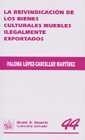 REIVINDICACIÓN DE LOS BIENES CULTURALES MUEBLES ILEGALMENTE EXPORTADOS, LA | 9788484423324 | LÓPEZ CARCELLER MARTÍNEZ, PALOMA