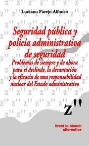 SEGURIDAD PÚBLICA Y POLICÍA ADMINISTRATIVA DE SEGURIDAD | 9788498763416 | PAREJO ALFONSO, LUCIANO