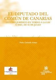 DIPUTADO DEL COMÚN DE CANARIAS, EL. ESTUDIO JURÍDICO EN TORNO A LA LEY 7/2001, DE 31 DE JULIO | 9788498763751 | CARBALLO ARMAS, PEDRO