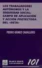 TRABAJADORES AUTÓNOMOS Y LA SEGURIDAD SOCIAL, LOS : CAMPO DE APLICACIÓN Y ACCIÓN PROTECTORA DEL RETA | 9788484420699 | GÓMEZ CABALLERO, PEDRO