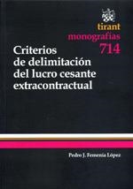 CRITERIOS DE DELIMITACIÓN DEL LUCRO CESANTE EXTRACONTRACTUAL | 9788498769104 | FEMENÍA LÓPEZ, PEDRO J.