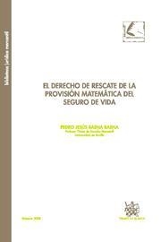 DERECHO DE RESCATE DE LA PROVISIÓN MATEMÁTICA DEL SEGURO DE VIDA, EL | 9788498764024 | BAENA BAENA, PEDRO JESÚS