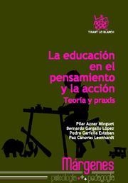EDUCACIÓN EN EL PENSAMIENTO Y LA ACCIÓN, LA | 9788498769661 | PILAR AZNAR MINGUET/BERNARDO GARGALLO LÓPEZ/PEDRO R GARFELLA ESTEBAN/PAZ CÁNOVAS LEONHARDT