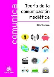 TEORÍA DE LA COMUNICACIÓN MEDIÁTICA | 9788498762303 | CARRERA, PILAR