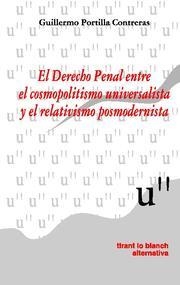 DERECHO PENAL ENTRE COSMOPOLITISMO UNIVERSALISTA Y RELATIVISMO PORTMODERNISTA, EL | 9788484569848 | PORTILLA CONTRERAS, GUILLERMO
