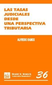 TASAS JUDICIALES DESDE UNA PERSPECTIVA TRIBUTARIA, LAS | 9788499850177 | RAMOS, ALFREDO