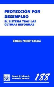 PROTECCIÓN POR DESEMPLEO EL SISTEMA TRAS LAS ÚLTIMAS REFORMAS | 9788498763409 | POQUET CATALÁ, RAQUEL