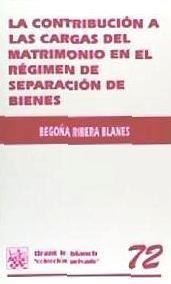 CONTRIBUCIÓN A LAS CARGAS DEL MATRIMONIO EN EL RÉGIMEN DE SEPARACIÓN DE BIENES, LA | 9788484429920 | RIBERA BLANES, BEGOÑA