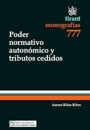 PODER NORMATIVO AUTONÓMICO Y TRIBUTOS CEDIDOS | 9788490047521 | RIBES RIBES, AURORA