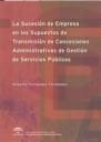 SUCESIÓN DE EMPRESA EN LOS SUPUESTOS DE TRANSMISIÓN DE CONCESIONES ADMINISTRATIVAS DE GESTIÓN DE SERVICIOS PÚBLICOS, LA | 9788483334263 | FERNÁNDEZ FERNÁNDEZ, ROBERTO
