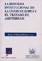 REFORMA INSTITUCIONAL DE LA UNIÓN EUROPEA Y EL TRATADO DE AMSTERDAM, LA | 9788484421115 | VICIANO PASTOR, ROBERTO