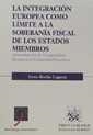 INTEGRACIÓN EUROPEA COMO LÍMITE A LA SOBERANÍA FISCAL DE LOS ESTADOS MIEMBROS, LA | 9788484420286 | ROCHE LAGUNA, IRENE