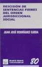 RESCISIÓN DE SENTENCIAS FIRMES DEL ORDEN JURISDICCIONAL SOCIAL | 9788480028028 | RODRÍGUEZ OJEDA, JUAN JOSÉ