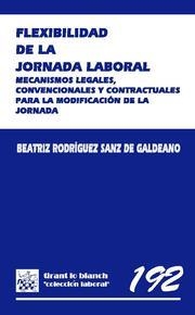 FLEXIBILIDAD DE LA JORNADA LABORAL | 9788498765885 | RODRÍGUEZ SANZ DE GALDEANO, BEATRIZ