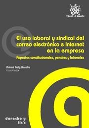 USO LABORAL Y SINDICAL DEL CORREO ELECTRÓNICO E INTERNET EN LA EMPRESA, EL | 9788484569442 | ROIG BATALLA, ANTONIO / GALA DURÁN, CAROLINA / MARTÍNEZ FONS, DANIEL
