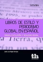 LIBROS DE ESTILO Y PERIODISMO GLOBAL EN ESPAÑOL | 9788493931667 | ROJAS TORRIJOS, JOSÉ LUIS