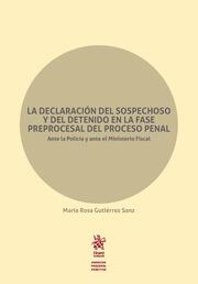 DECLARACION DEL SOSPECHOSO Y DEL DETENIDO EN LA FASE PREPROCESAL DEL PROCESO PENAL ANTE LA POLICIA Y ANTE EL MINISTERIO FISCAL, LA | 9788413135328 | GUTIERREZ SANZ, MARIA ROSA