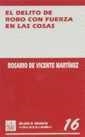 DELITO DE ROBO CON FUERZA EN LAS COSAS, EL | 9788480027625 | DE VICENTE MARTÍNEZ, ROSARIO