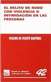 DELITO DE ROBO CON VIOLENCIA O INTIMIDACIÓN EN LAS PERSONAS, EL | 9788484424642 | DE VICENTE MARTÍNEZ, ROSARIO