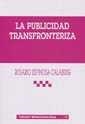 PUBLICIDAD TRANSFRONTERIZA, LA | 9788484423645 | ESPINOSA CALABUIG, ROSARIO