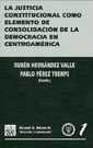 JUSTICIA CONSTITUCIONAL COMO ELEMENTO DE CONSOLIDACIÓN DE LA DEMOCRACIA EN CENTROAMÉRICA, LA | 9788484421627 | HERNÁNDEZ VALLE, RUBÉN / PÉREZ TREMPS, PABLO