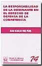 RESPONSABILIDAD DE LA DOMINANTE EN EL DERECHO DE DEFENSA DE LA COMPETENCIA, LA | 9788484561200 | RUIZ PERIS, JUAN IGNACIO