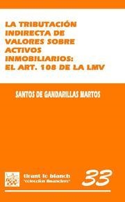TRIBUTACIÓN INDIRECTA DE VALORES SOBRE ACTIVOS INMOBILIARIOS  : EL ART. 108 DE LA LMV, LA | 9788498766431 | GANDARILLAS MARTOS, SANTOS