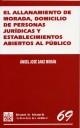 ALLANAMIENTO DE MORADA, DOMICILIO DE PERSONAS JURÍDICAS Y ESTABLECIMIENTOS ABIERTOS AL PÚBLICO, EL | 9788484565437 | SANZ MORÁN, ÁNGEL JOSÉ