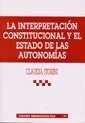 INTERPRETACIÓN CONSTITUCIONAL Y EL ESTADO DE LAS AUTONOMÍAS, LA | 9788484426318 | STORINI, CLAUDIA