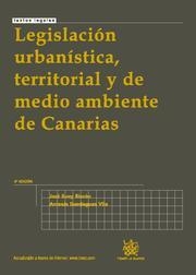 LEGISLACIÓN URBANÍSTICA , TERRITORIAL Y DE MEDIO AMBIENTE DE CANARIAS 4ª ED 2010 | 9788498767261 | SUAY RINCÓN, JOSÉ / DOMÍNGUEZ VILA, ANTONIO