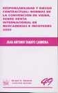 RESPONSABILIDAD Y RIESGO CONTRACTUAL : NORMAS DE LA CONVENCIÓN DE VIENA, SOBRE VENTA INTERNACIONAL DE MERCADERÍAS E INCOTERMS 200 | 9788484425175 | TAMAYO CARMONA, JUAN A.