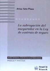 SUBROGACIÓN DEL ASEGURADOR EN LA LEY DE CONTRATO DE SEGURO, LA | 9788484425724 | TATO PLAZA, ANXO