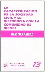 CARACTERIZACIÓN DE LA SOCIEDAD CIVIL Y SU DIFERENCIA CON LA COMUNIDAD DE BIENES | 9788480025201 | TENA PIAZUELO, ISSAC