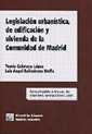 LEGISLACIÓN URBANÍSTICA, DE EDIFICACIÓN Y VIVIENDA DE LA COMUNIDAD DE MADRID | 9788484422006 | QUINTANA LÓPEZ, TOMÁS / BALLESTEROS MOFFA, LUIS ÁNGEL