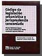 CÓDIGO DE LEGISLACIÓN URBANÍSTICA Y JURISPRUDENCIA CONCORDADA | 9788484427629 | QUINTANA LÓPEZ, TOMÁS / BALLESTEROS MOFFA, LUIS ÁNGEL