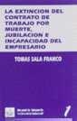 EXTINCIÓN DEL CONTRATO DE TRABAJO POR MUERTE, JUBILACIÓN E INCAPACIDAD DEL EMPRESARIO, LA | 9788480021227 | SALA FRANCO, TOMÁS