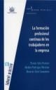 FORMACIÓN PROFESIONAL CONTINUA DE LOS TRABAJADORES EN LA EMPRESA, LA | 9788484560074 | TOMÁS SALA FRANCO/ABDÓN PEDRAJAS MORENO/BEATRIZ LLEÓ CASANOVA
