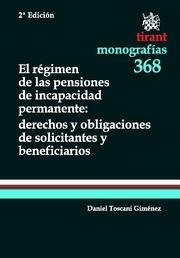 RÉGIMEN DE LAS PENSIONES DE INCAPACIDAD PERMANENTE : DERECHOS Y OBLIGACIONES DE SOLICITANTES Y BENEFICIARIOS, EL | 9788490047941 | TOSCANI GIMÉNEZ, DANIEL
