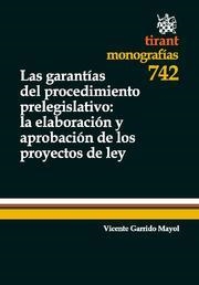 GARANTÍAS DEL PROCEDIMIENTO PRELEGISLATIVO, LAS : LA ELABORACIÓN Y APROBACIÓN DE LOS PROYECTOS DE LEY | 9788499850429 | GARRIDO MAYOL, VICENTE