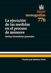 EJECUCIÓN DE LAS MEDIDAS EN EL PROCESO DE MENORES, LA | 9788490044315 | MARTÍNEZ PARDO, VICENTE