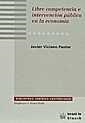 LIBRE COMPETENCIA E INTERVENCIÓN PÚBLICA EN LA ECONOMÍA | 9788480022248 | VICIANO PASTOR, JAVIER