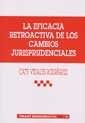 EFICACIA RETROACTIVA DE LOS CAMBIOS JURISPRUDENCIALES, LA | 9788484423478 | VIDALES RODRÍGUEZ, CATY