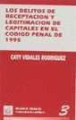 DELITOS DE RECEPTACIÓN Y LEGITIMACIÓN DE CAPITALES EN EL CÓDIGO PENAL DE 1995, LOS | 9788480024679 | VIDALES RODRÍGUEZ, CATY