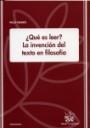 ¿ QUÉ ES LEER ? LA INVENCIÓN DEL TEXTO EN FILOSOFÍA | 9788484566120 | VIDARTE, FRANCISCO JAVIER