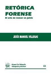 RETÓRICA FORENSE | 9788498766578 | VILLEGAS FERNÁNDEZ, JESÚS MANUEL