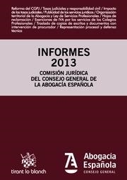INFORMES 2013 COMISIÓN JURÍDICA DEL CONSEJO GENERAL DE LA ABOGACÍA ESPAÑOLA | 9788490538517 | CONSEJO GENERAL DE LA ABOGACÍA ESPAÑOLA